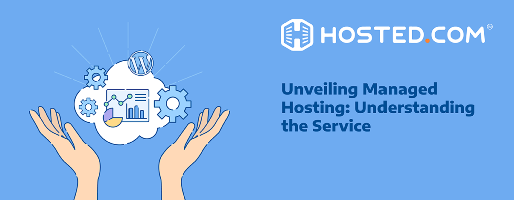 Header Text - Unveiling Managed Hosting: Understanding the Service