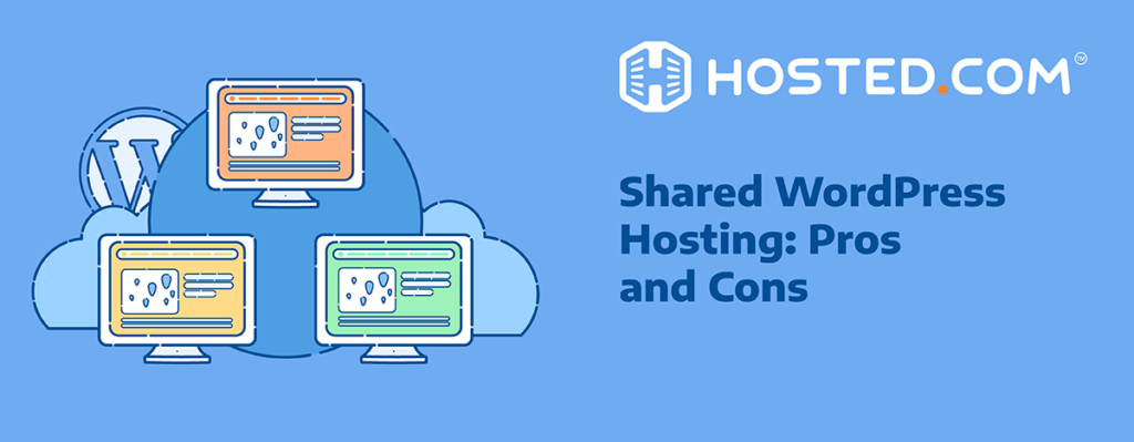 Header Text - Shared WordPress: Pros and Cons title=Hosted® Blog - What Is Shared Hosting: Understanding the Pros and Cons