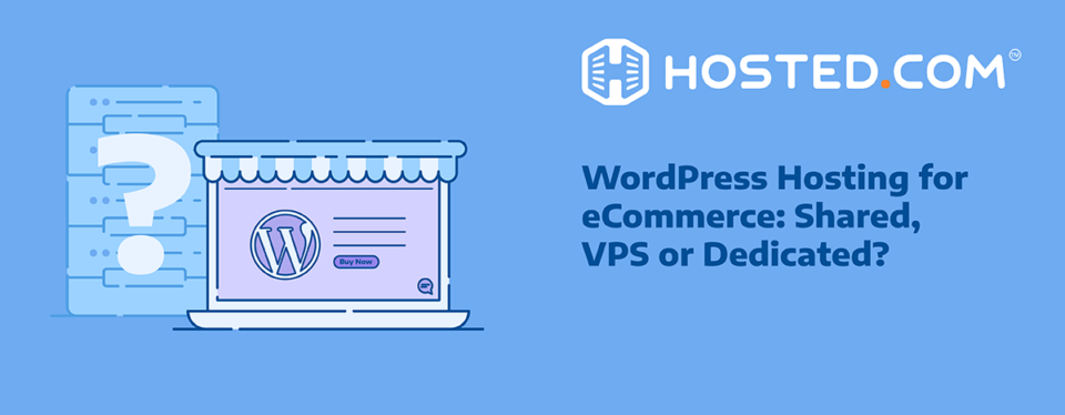 Best Ecommerce Website Hosting: Shared, VPS, or Dedicated?