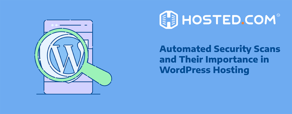 Header Text - Automated Security Scans and Their Importance in WordPress Hosting - Automated WordPress Security Scans