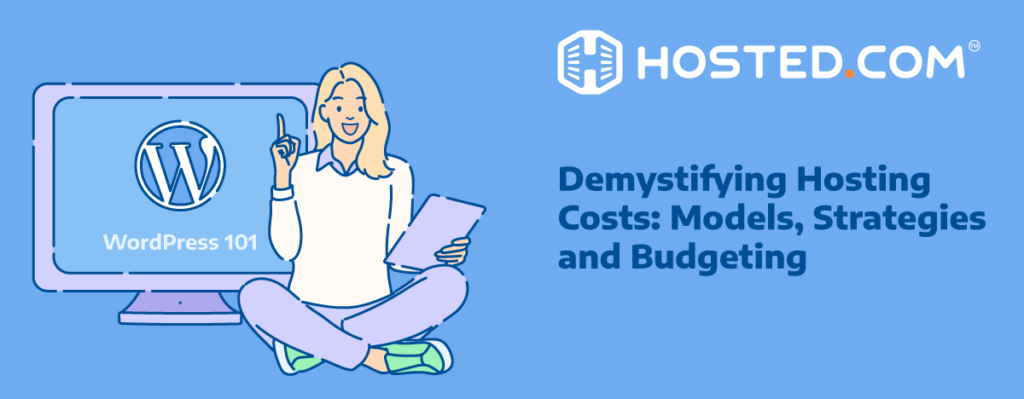 Header Text - Demystifying Hosting Costs: Models, Strategies and Budgeting