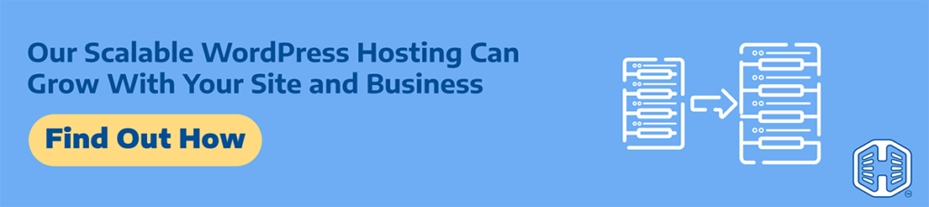 Strip Banner Text - Our Scalable WordPress Hosting Can Grow With Your Site and Business [Find Out How] title=Our Scalable WordPress Hosting Can Grow With Your Site and Business [Find Out How]
