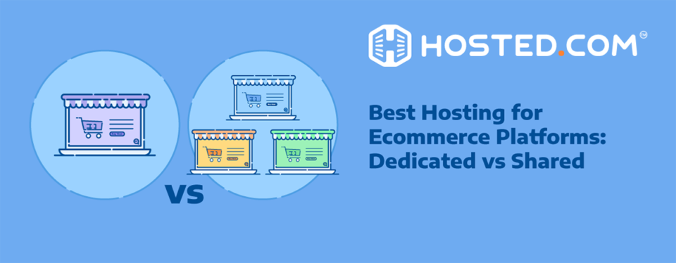 Header Text - Best Hosting for Ecommerce Platforms: Dedicated Vs Shared