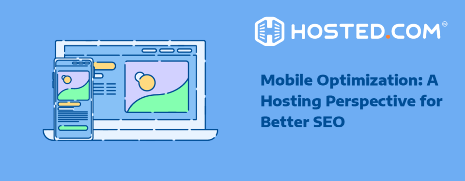 Header Text - Mobile Optimization: A Hosting Perspective for Better SEO