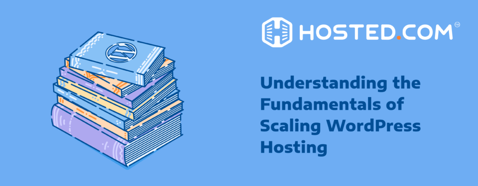 Header Text - Understanding the Fundamentals of Scalable Hosting for WordPress