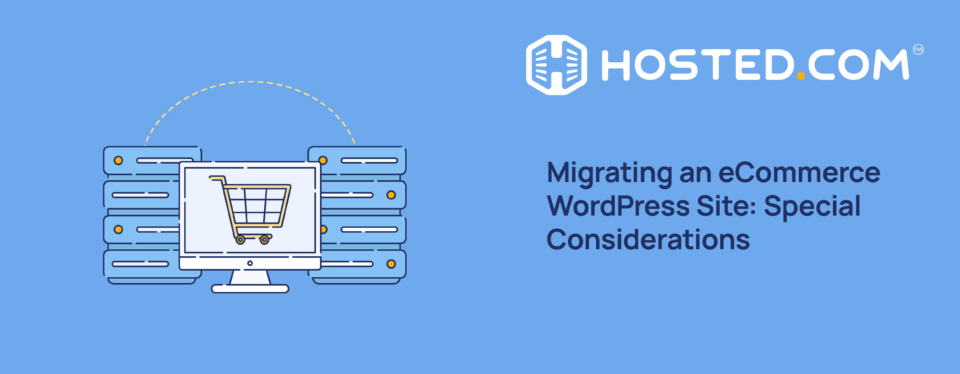 Header Text – Migrating an eCommerce WordPress Site: Special Considerations
