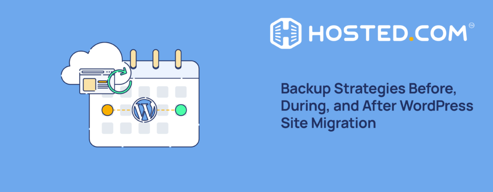 Header Text – Backup Strategies Before, During, and After WordPress Site Migration