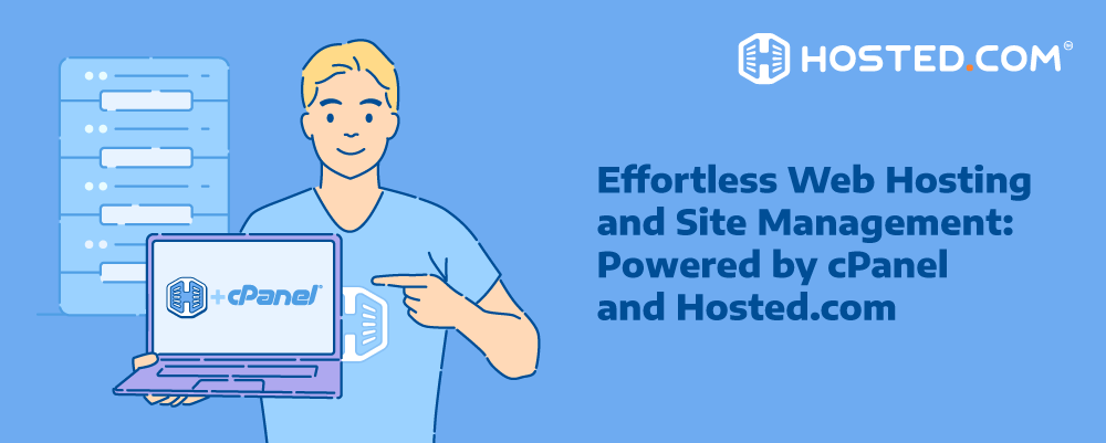 Header Text - Effortless Web Hosting and Site Management: Powered by cPanel and Hosted.com®