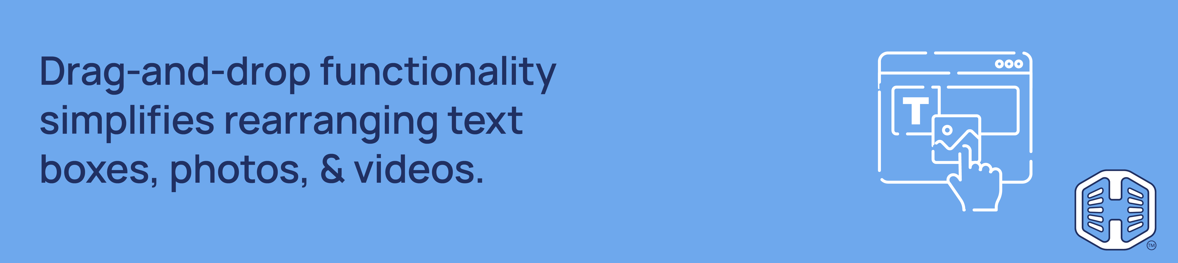 Strip Banner Text - Drag-and-drop functionality simplifies rearranging text boxes, photos, & videos.