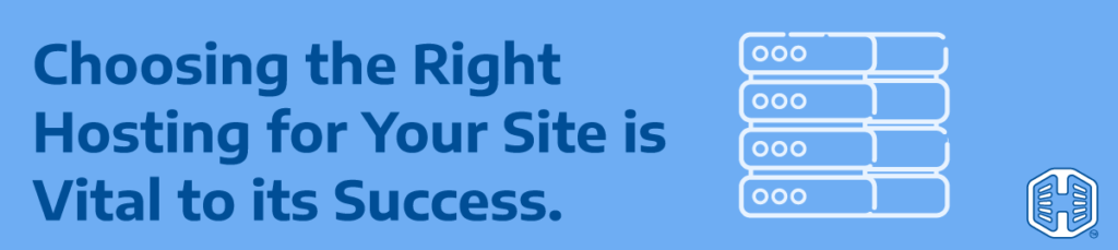 Choosing the Right Hosting for Your Site is Vital to its Success
