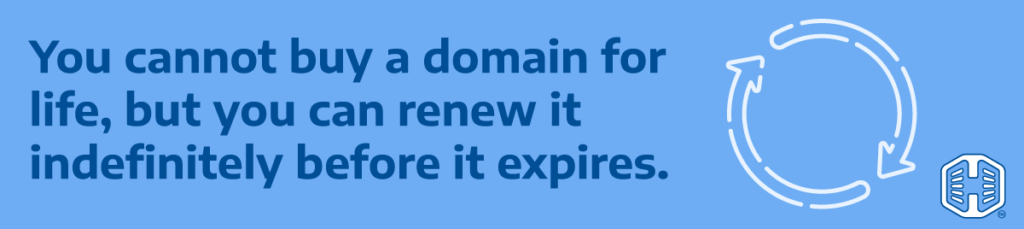Banner Text - You cannot buy a domain for life, but you can renew it indefinitely before it expires