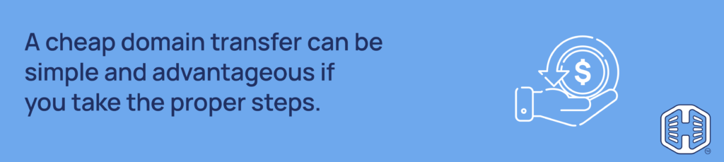 Strip Banner Text - A cheap domain transfer can be simple and advantageous if you take the proper steps. title=A cheap domain transfer can be simple and advantageous if you take the proper steps. 