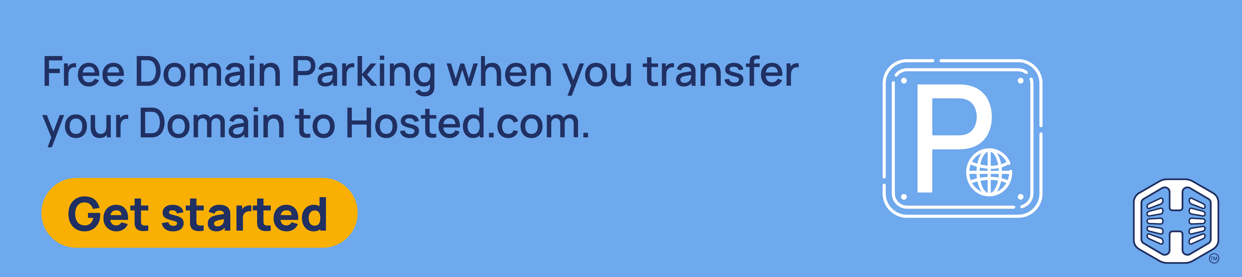 Strip Banner Text - Free Domain Parking when you transfer your Domain to Hosted.com®. [Get started]