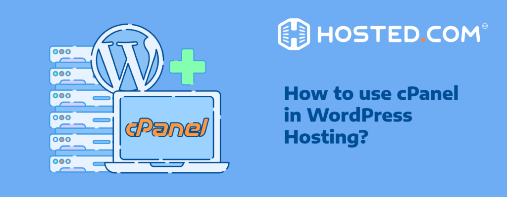 Header Text - How to use cPanel in WordPress Hosting – Blog: How to Use cPanel and WordPress Hosting