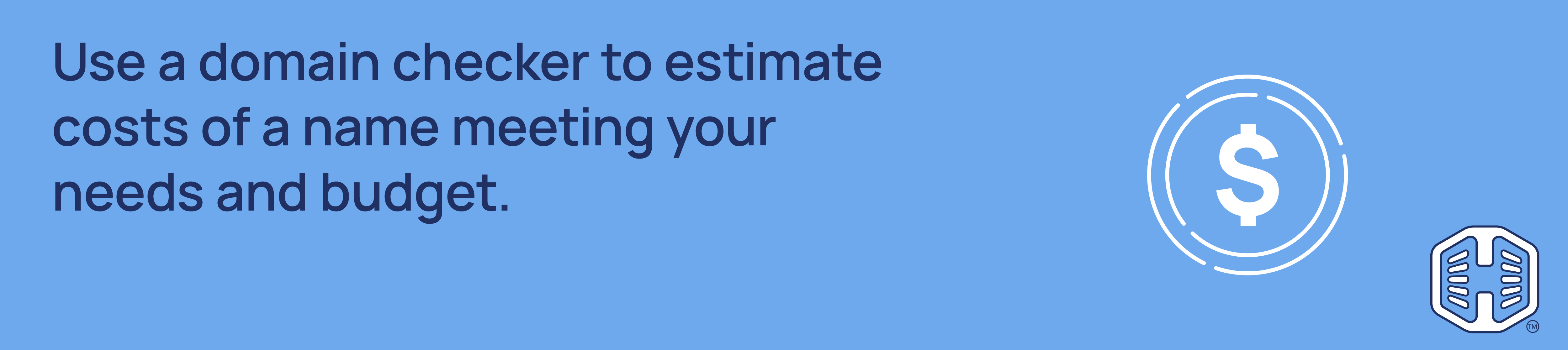 Strip Banner Text - Use a domain checker to estimate costs of a name meeting your needs and budget.