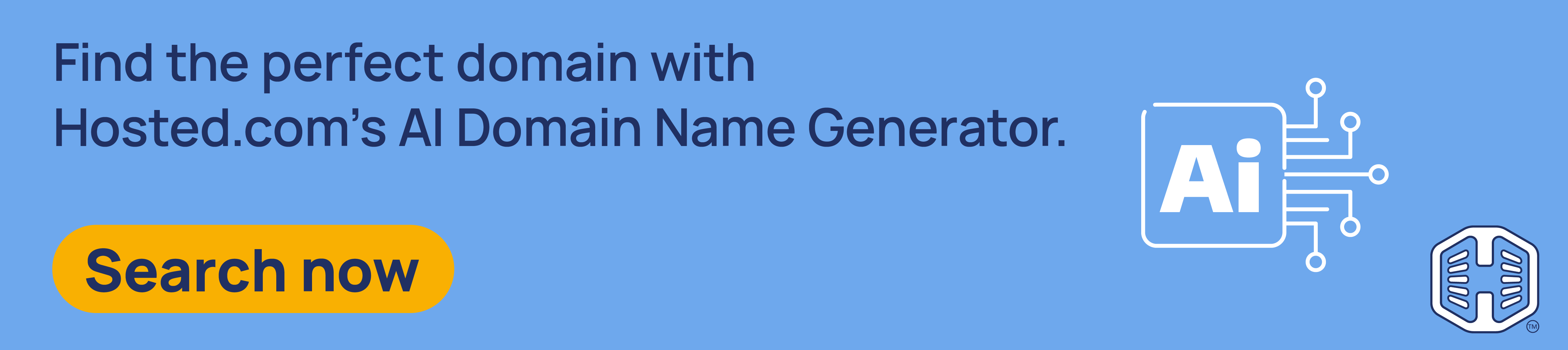 Strip Banner Text - Find the perfect domain with Hosted.com®’s AI Domain Name Generator. [Search now]