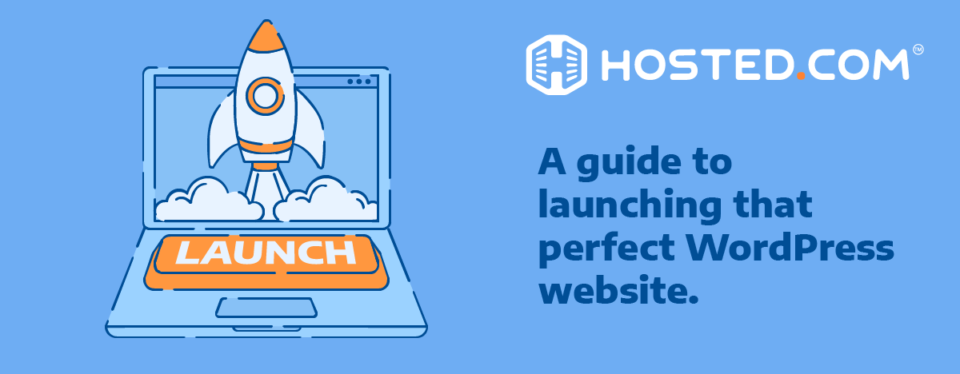 How to Launch a WordPress Site: A Comprehensive Guide