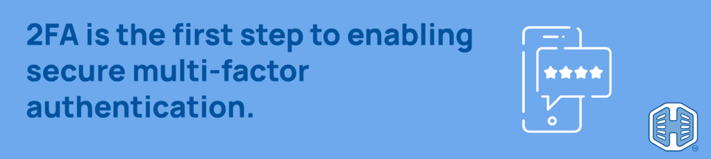 Strip Banner Text - 2FA is the first step to enabling secure multi-factor authentication.