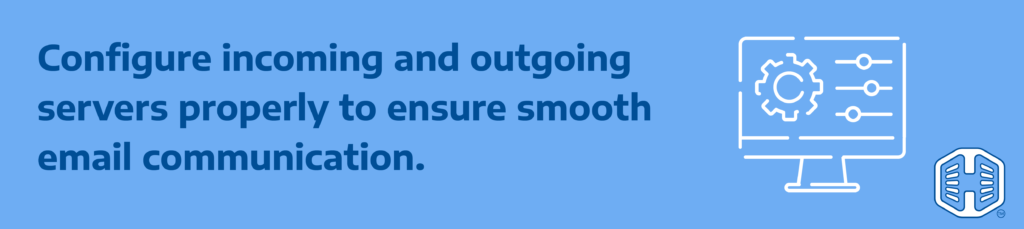 Strip Banner Text - Configure incoming and outgoing servers properly to ensure smooth email communication.