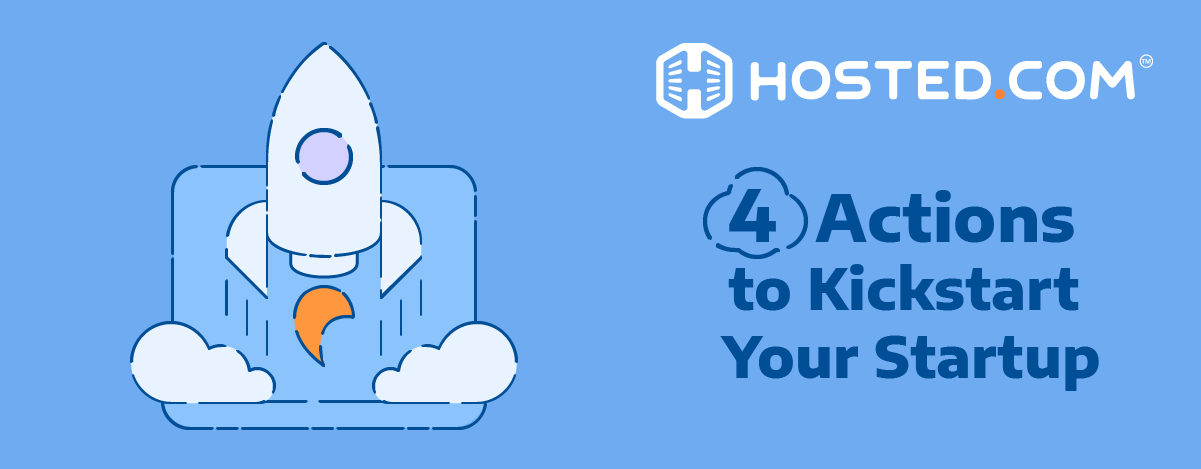4 Actions to Kickstart Your Startup Business