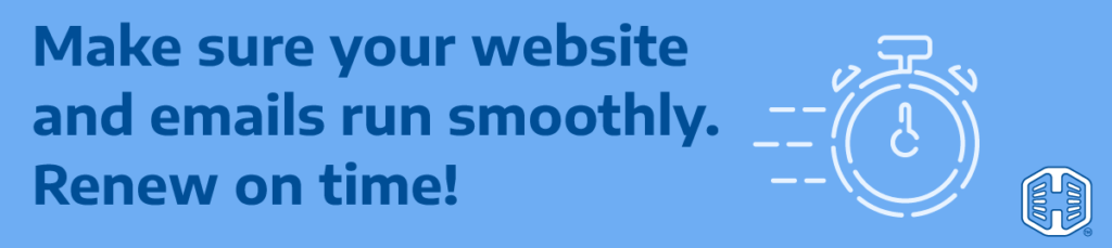 Banner Text - Make sure your website and emails run smoothly. Renew on time!