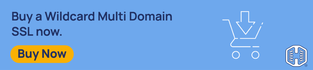 Buy a Wildcard Multi Domain SSL Now