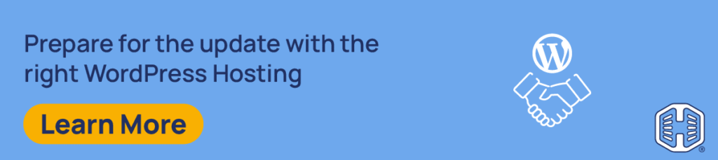 Get update ready with the right WordPress Hosting [Learn More]