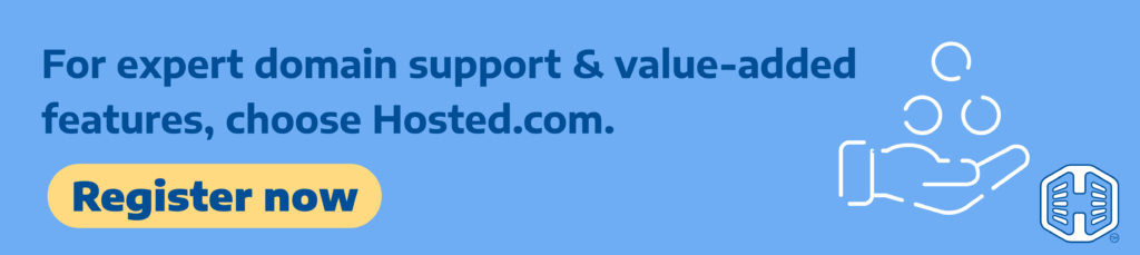 Strip Banner Text - For expert domain support & value-added features, choose Hosted.com®. [Register now]