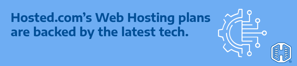Strip Banner Text - Hosted.com®’s Web Hosting Plans Are Backed By The Latest Tech