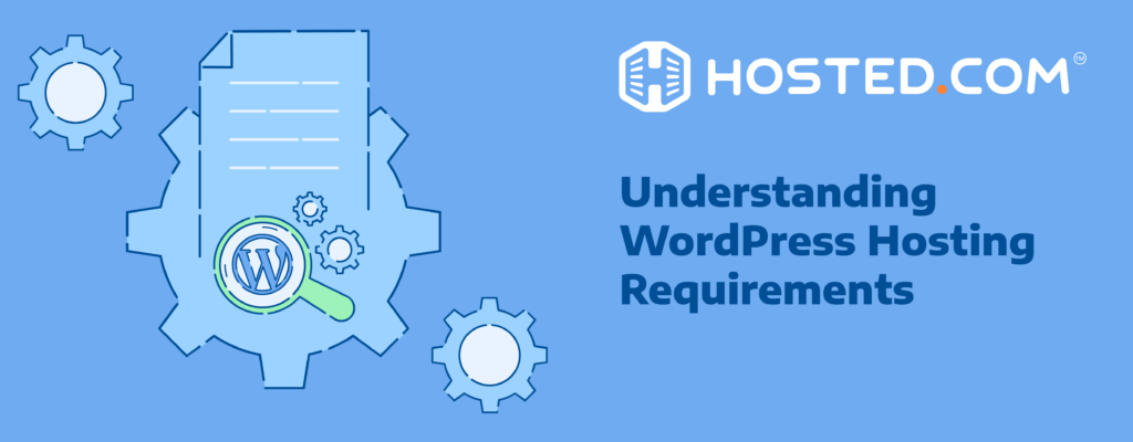 Header Text - Understanding WordPress Hosting Requirements: Technical Specifications