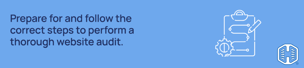 Strip Banner Text - Prepare for and follow the correct steps to perform a thorough website audit.