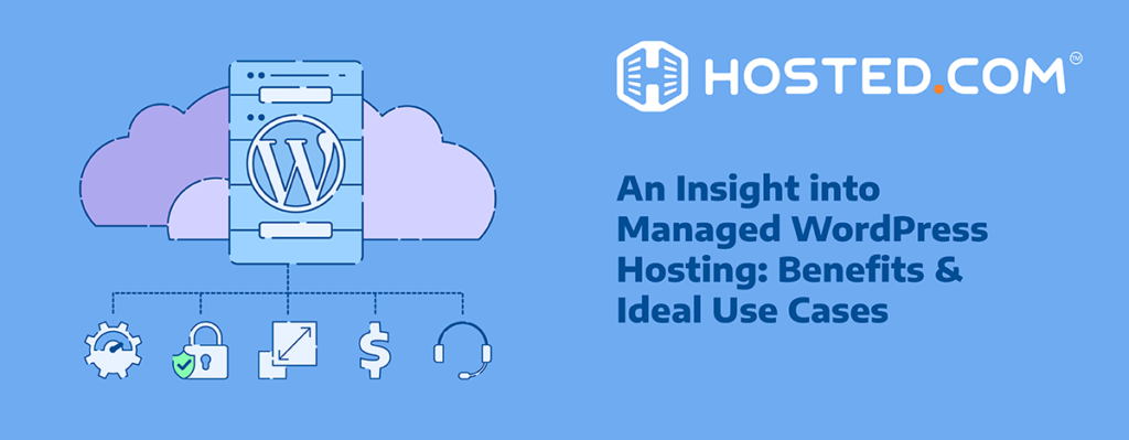 Header Text - An Insight Into Managed WordPress Hosting: Benefits and Ideal Use Case