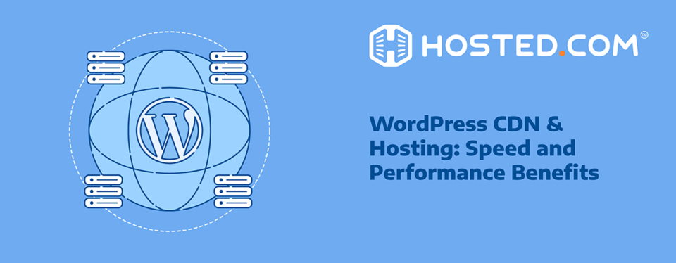 WordPress CDN and Hosting: Benefits for Speed and Performance