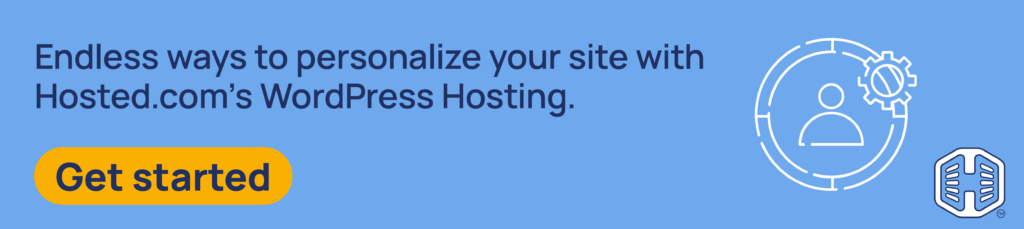 Strip Banner Text - Endless ways to personalize your site with Hosted®’s WordPress Hosting. [Get started]
