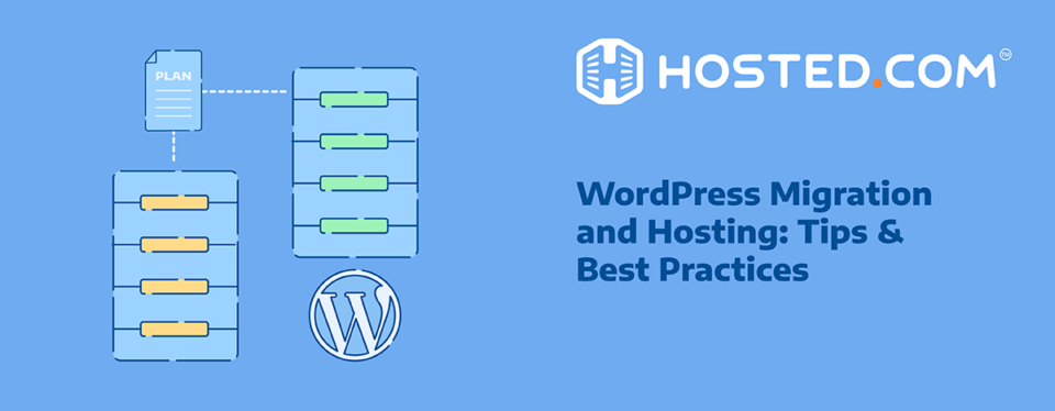 WordPress Migration and Hosting: Tips and Best Practices