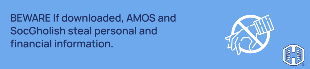 Strip Banner Text - If downloaded, AMOS and SocGholish steal personal and financial information.