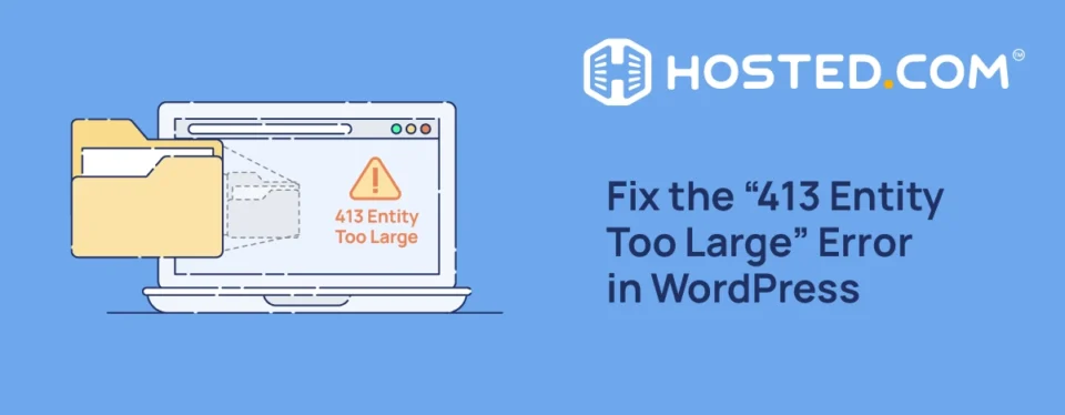 Header Text - Fix the “413 Entity Too Large” Error in WordPress