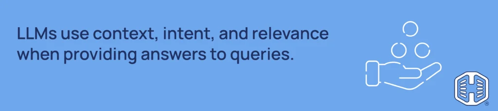 Strip Banner Text - LLMs use context, intent, and relevance when providing answers to queries