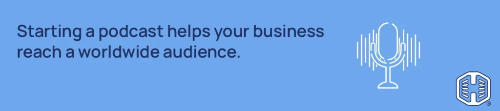 Strip Banner Text - Starting a podcast helps your business reach a worldwide audience