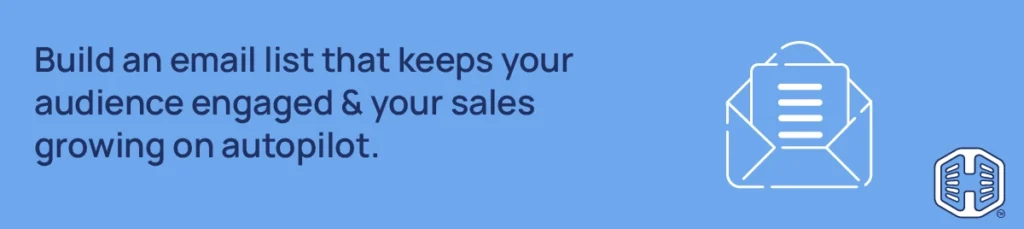 How To Build An Email List For Your Small Business From Scratch - Build an email list that keeps your audience engaged & your sales growing on autopilot