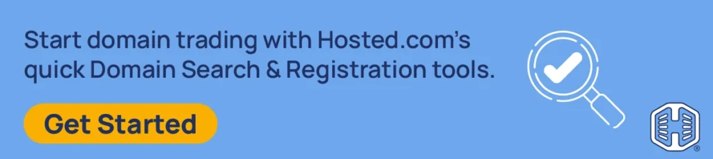 Strip Banner Text - Start domain trading with Hosted.com’s quick Domain Search & Registration tools. [Get Started]