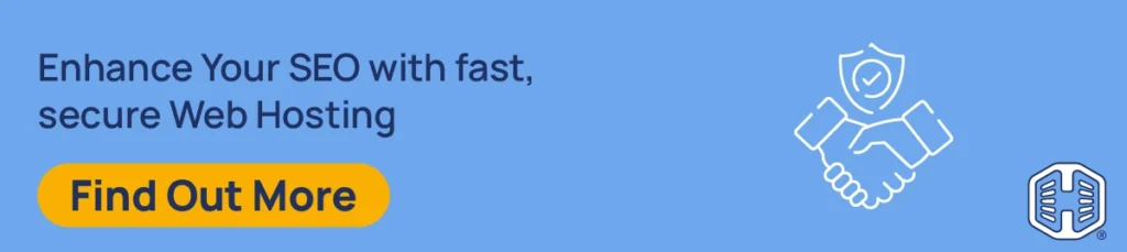 Enhance Your SEO with fast, secure Web Hosting [Find Out More]