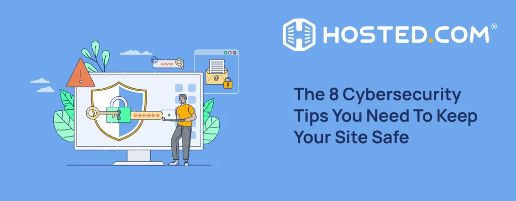 Header Text - The 8 Cybersecurity Tips You Need To Keep Your Site Safe
