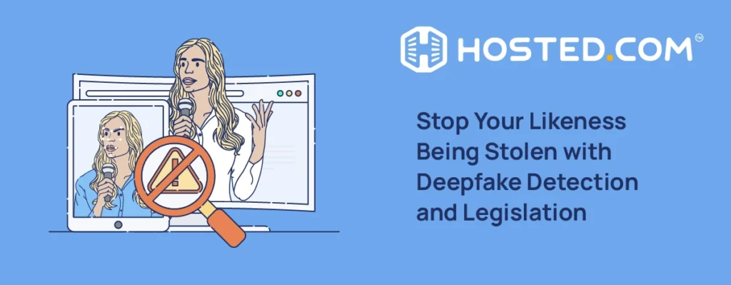 Stop Your Likeness Being Stolen with Deepfake Detection and Legislation