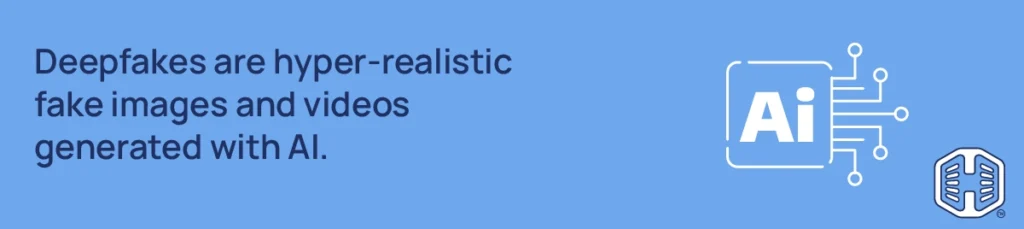 Deepfakes are hyper-realistic fake images and videos generated with AI