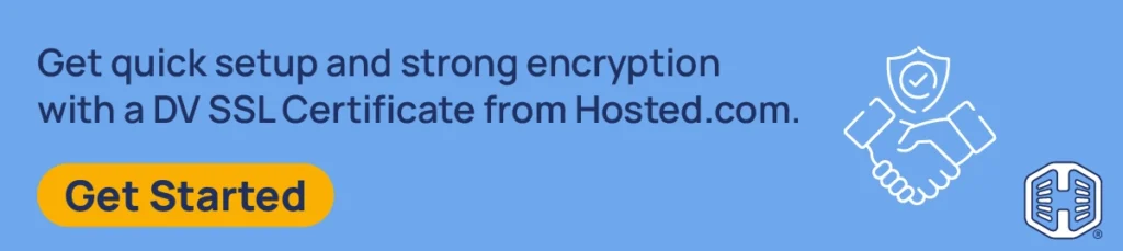 Strip Banner Text - Get quick setup and strong encryption with a DV SSL Certificate from Hosted.com. [Get Started]