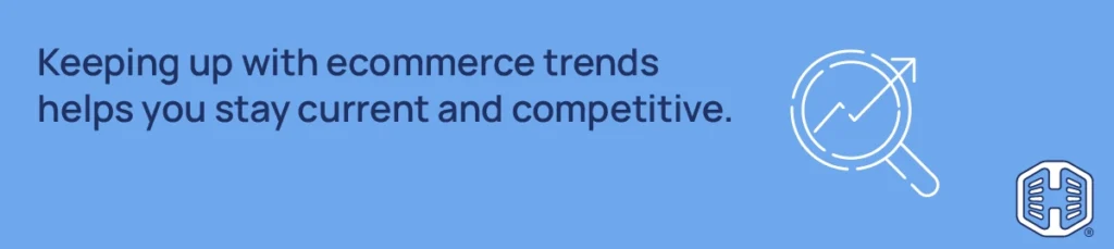 Strip Banner Text - Keeping up with ecommerce trends helps you stay current and competitive