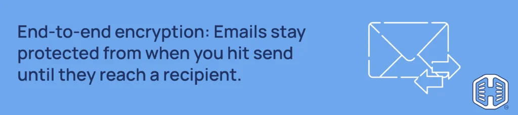 Strip Banner Text - End-to-end encryption: Emails stay protected from when you hit send until they reach a recipient.