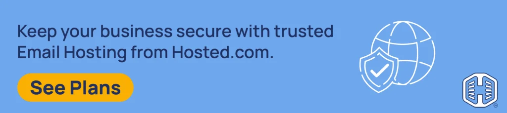 Strip Banner Text - Keep your business secure with trusted Email Hosting from Hosted.com®. [See Plans]