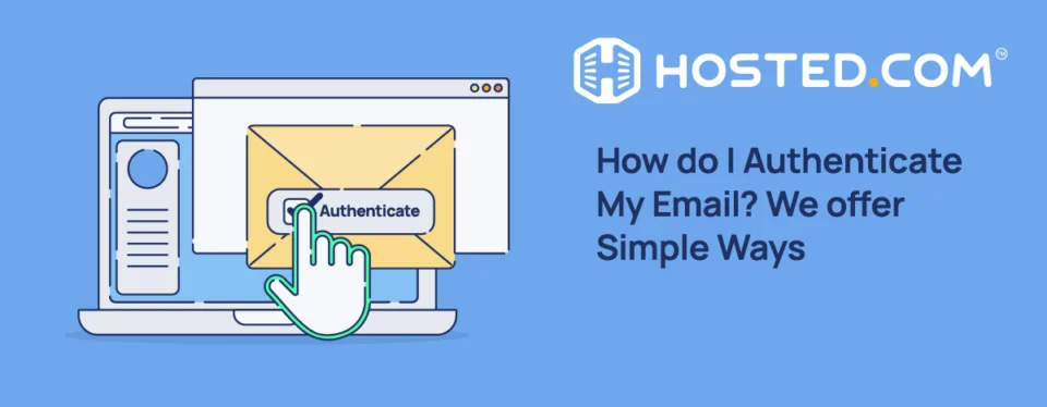Header Text - How do I Authenticate My Email? We offer Simple Ways